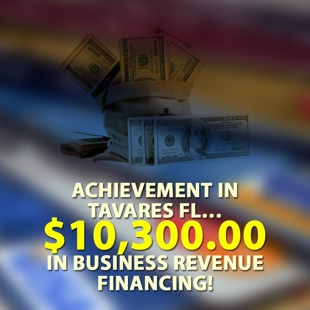 Achievement in Tavares FL $10300.00 in Business Revenue financing! 1080X1080