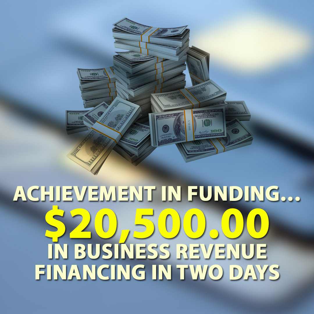 Achievement in funding $20500.00 in Business Revenue financing in two days 1080X1080