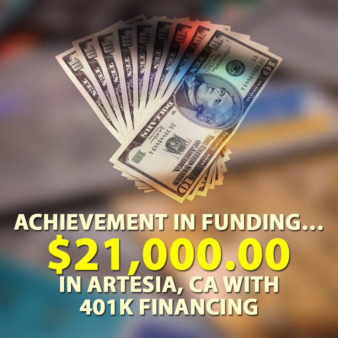 Achievement in funding $21000.00 in Artesia CA with 401K financing. 1080X1080