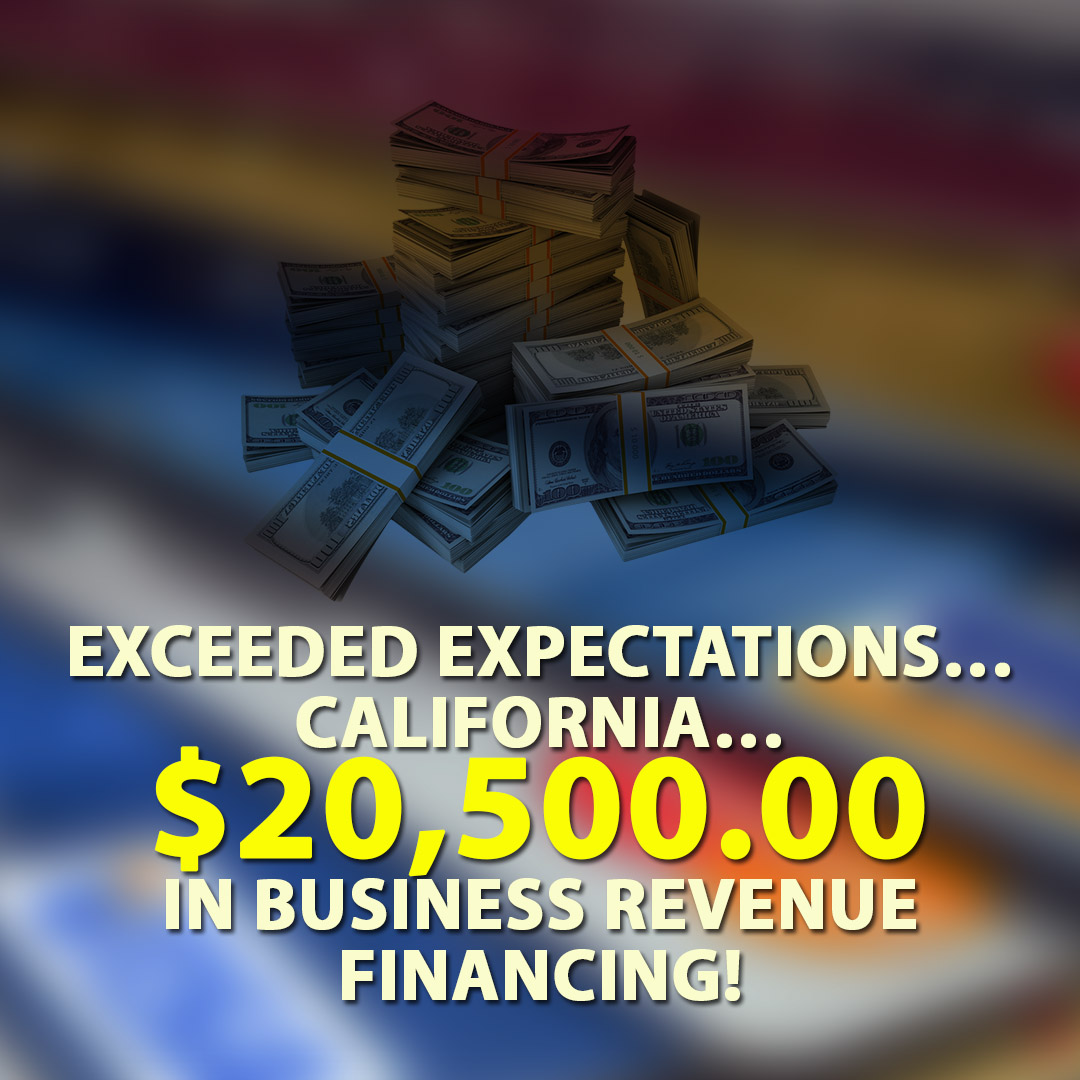 Exceeded expectations…California $20500.00 in Business Revenue Financing! 1080X1080