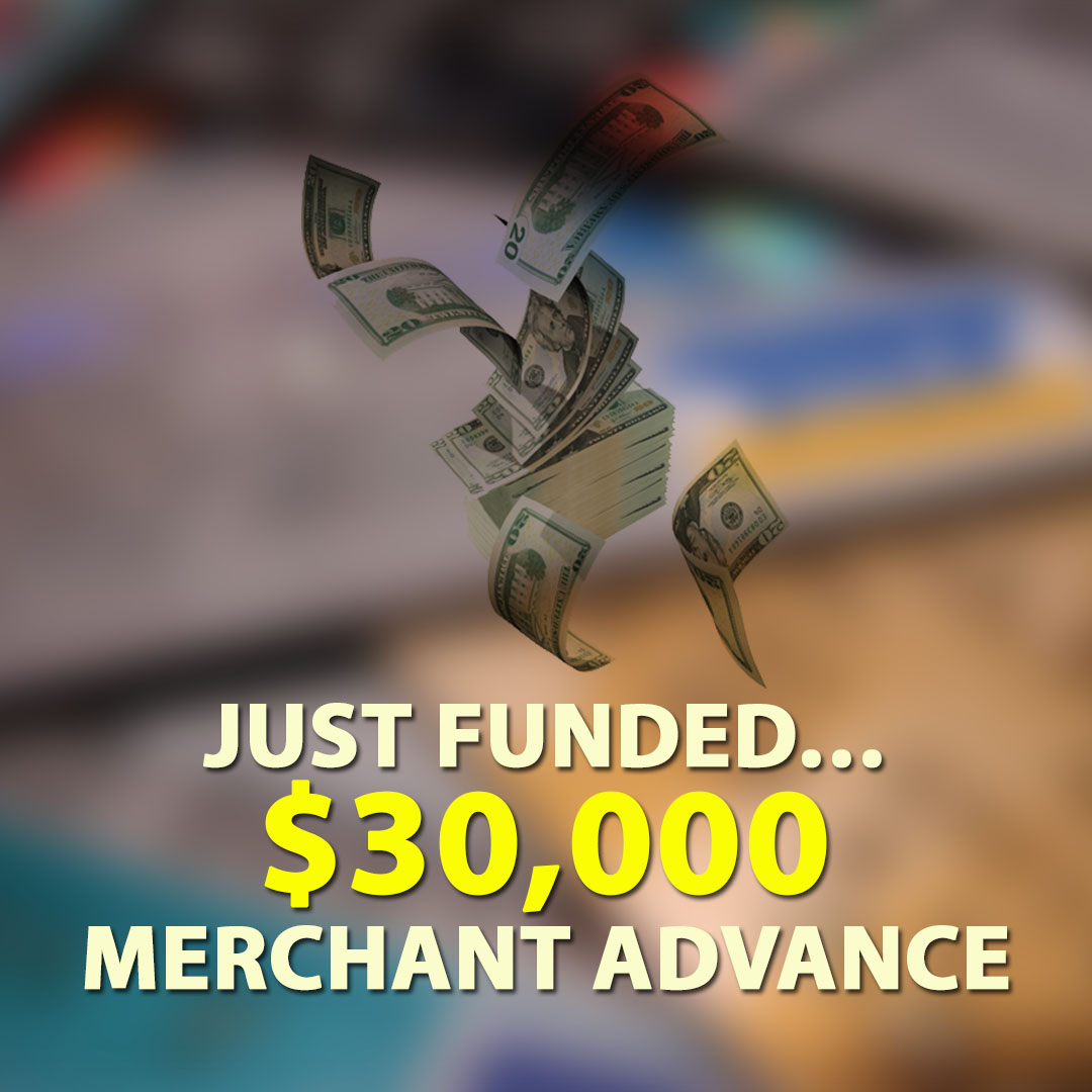 Just Funded $30000 Merchant Advance 1080X1080