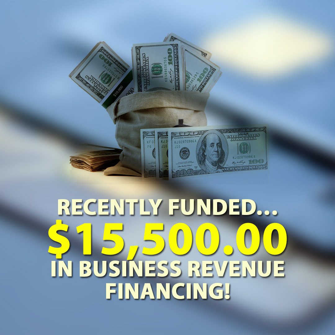 Recently funded $15500.00 in Business Revenue Financing! 1080X1080