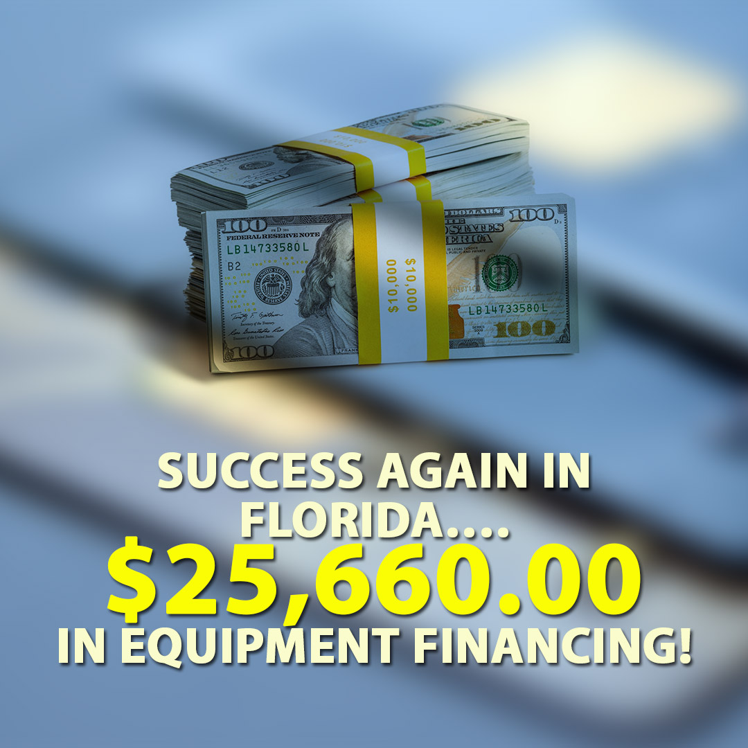 Success again in Florida $25660.00 in Equipment financing! 1080X1080