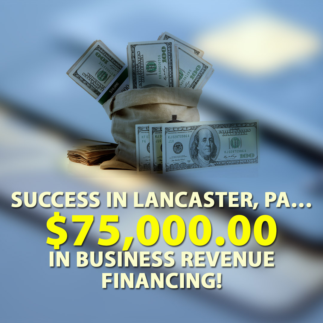 Success in Lancaster PA $75000.00 in Business Revenue financing! 1080X1080